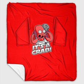 Плед с рукавами с принтом Its A Crab! , 100% полиэстер | Закругленные углы, все края обработаны. Ткань не мнется и не растягивается. Размер 170*145 | express | fry | futurama | future | leela | philip | planet | turanga | zoidberg | бендер | будущее | джей | зойдберг | лила | родригес | сгибальщик | туранга | филип | фрай | футурама