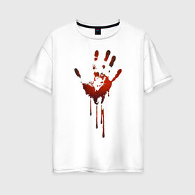 Женская футболка хлопок Oversize с принтом Отпечаток руки , 100% хлопок | свободный крой, круглый ворот, спущенный рукав, длина до линии бедер
 | halloween | костюм на хэллоуин | кровавая рука | кровавый отпечаток | кровь | рисунок кровью | футболка для хэллоуина | хэллоуин