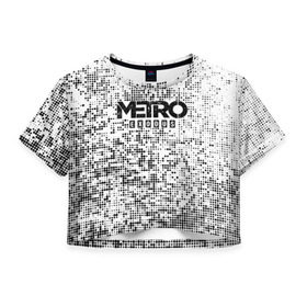 Женская футболка 3D укороченная с принтом METRO: Exodus , 100% полиэстер | круглая горловина, длина футболки до линии талии, рукава с отворотами | 2033 | exodus | last | light | metro | redux | апокалипсис | вирус | зомби | метро | монстры | постапокалипсис | постапокалиптика