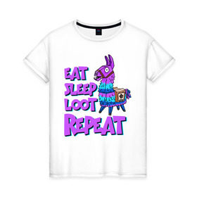Женская футболка хлопок с принтом Eat, Sleep, Loot, Repeat , 100% хлопок | прямой крой, круглый вырез горловины, длина до линии бедер, слегка спущенное плечо | fortnite | fortnite battle royale | lama | лама | фортнайт