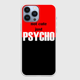 Чехол для iPhone 13 Pro Max с принтом PSYCHO ,  |  | cute | helloween | psycho | белый | красный | милашка | не милашка | не милый | псих | хеллоуин | черный