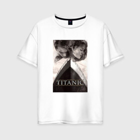 Женская футболка хлопок Oversize с принтом Титаник , 100% хлопок | свободный крой, круглый ворот, спущенный рукав, длина до линии бедер
 | Тематика изображения на принте: titanic | титаник
