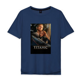 Мужская футболка хлопок Oversize с принтом Постер Титаник Джек и Роза , 100% хлопок | свободный крой, круглый ворот, “спинка” длиннее передней части | titanic | титаник