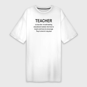 Платье-футболка хлопок с принтом Teacher ,  |  | классный | колледж | наставник | образование | педагог | руководитель | училище. преподаватель | учитель | школа