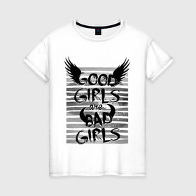 Женская футболка хлопок с принтом Good girls are bad girls , 100% хлопок | прямой крой, круглый вырез горловины, длина до линии бедер, слегка спущенное плечо | 