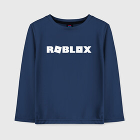 Детский лонгслив хлопок с принтом Roblox Logo , 100% хлопок | круглый вырез горловины, полуприлегающий силуэт, длина до линии бедер | logo | roblox | лого | логотип | надпись | роблокс