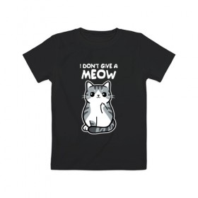 Детская футболка хлопок с принтом I Don`t Give A Meow , 100% хлопок | круглый вырез горловины, полуприлегающий силуэт, длина до линии бедер | Тематика изображения на принте: дерзкий | дикий | кот | котенок | котик | котэ | кошечка | лапочка | милашка | милота | милый | мимими | мяу | полосатый