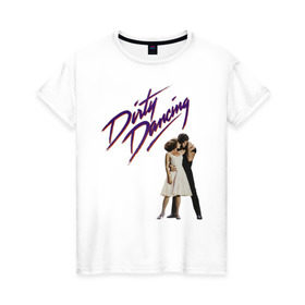 Женская футболка хлопок с принтом Dirty Dancing , 100% хлопок | прямой крой, круглый вырез горловины, длина до линии бедер, слегка спущенное плечо | 80s | retro | retrowave | synthwave | грязныетанцы