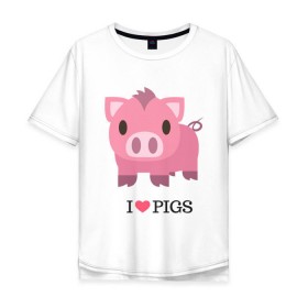 Мужская футболка хлопок Oversize с принтом I Love Pigs , 100% хлопок | свободный крой, круглый ворот, “спинка” длиннее передней части | Тематика изображения на принте: 