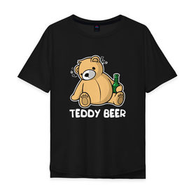 Мужская футболка хлопок Oversize с принтом Teddy Beer , 100% хлопок | свободный крой, круглый ворот, “спинка” длиннее передней части | Тематика изображения на принте: медведь | миша | мишка | тедди | юмор