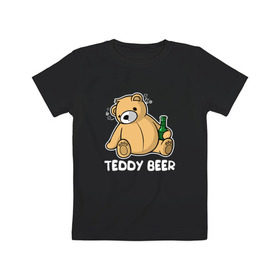 Детская футболка хлопок с принтом Teddy Beer , 100% хлопок | круглый вырез горловины, полуприлегающий силуэт, длина до линии бедер | медведь | миша | мишка | тедди | юмор