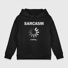 Детское худи Oversize хлопок с принтом Sarcazm loading... , френч-терри — 70% хлопок, 30% полиэстер. Мягкий теплый начес внутри —100% хлопок | боковые карманы, эластичные манжеты и нижняя кромка, капюшон на магнитной кнопке | Тематика изображения на принте: wait | загружается | изобличение | ирония | лицемер | насмешка | остряк | сарказм | сатира | шутник | юморист | язвительность