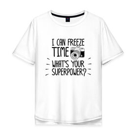 Мужская футболка хлопок Oversize с принтом i can freeze time , 100% хлопок | свободный крой, круглый ворот, “спинка” длиннее передней части | фото | фотограф | фотография