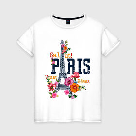 Женская футболка хлопок с принтом Salut PARIS , 100% хлопок | прямой крой, круглый вырез горловины, длина до линии бедер, слегка спущенное плечо | paris | башня | париж | салют | франция | французская | цветочки | цветы | эйфелева башня | эйфелевая башня