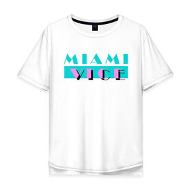 Мужская футболка хлопок Oversize с принтом Miami Vice Series , 100% хлопок | свободный крой, круглый ворот, “спинка” длиннее передней части | Тематика изображения на принте: 80s | miamivice | retro | retrowave | synthwave