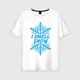 Женская футболка хлопок Oversize с принтом Пахнет снегом , 100% хлопок | свободный крой, круглый ворот, спущенный рукав, длина до линии бедер
 | 2019 | дед мороз | дом | елка | желание | животные | зима | кабан | милый | мороз | настроение | новый год | пеппа | подарок | позитив | поросенок | праздник | радость | рождество | санта клаус | свинка