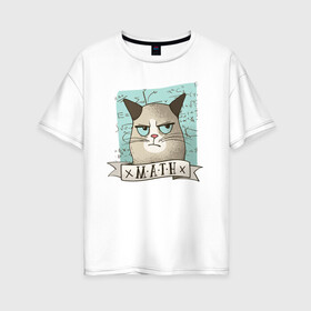 Женская футболка хлопок Oversize с принтом Котик не любит Математику , 100% хлопок | свободный крой, круглый ворот, спущенный рукав, длина до линии бедер
 | Тематика изображения на принте: алгебра | геометрия | кот | котик | котэ | кошка | математика