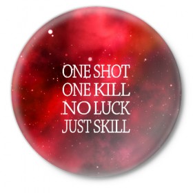 Значок с принтом One Shot One Kill ,  металл | круглая форма, металлическая застежка в виде булавки | counter strike. one shot | cs go | csgo | game | one kill | ван шот | красный | лого | надпись | текст