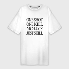 Платье-футболка хлопок с принтом One Shot One Kill ,  |  | call of duty | counter strike. one shot | cs go | csgo | far cry | game | one kill | ван шот | надпись | текст