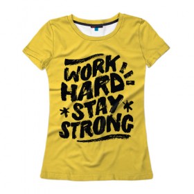 Женская футболка 3D с принтом Work hard , 100% полиэфир ( синтетическое хлопкоподобное полотно) | прямой крой, круглый вырез горловины, длина до линии бедер | мода | мотивация | настроения | позитив | прикол | пятна | тренд | яркие