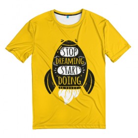Мужская футболка 3D с принтом Stop dreaming , 100% полиэфир | прямой крой, круглый вырез горловины, длина до линии бедер | мода | мотивация | настроения | позитив | прикол | пятна | тренд | яркие