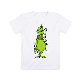 Детская футболка хлопок с принтом Naughty Grinch , 100% хлопок | круглый вырез горловины, полуприлегающий силуэт, длина до линии бедер | grinch | гринч | новый год | рождество