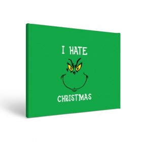 Холст прямоугольный с принтом I hate christmas , 100% ПВХ |  | grinch | гринч | новый год | рождество