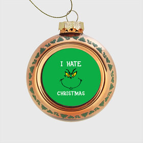 Стеклянный ёлочный шар с принтом I hate christmas , Стекло | Диаметр: 80 мм | Тематика изображения на принте: grinch | гринч | новый год | рождество