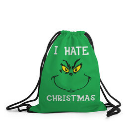 Рюкзак-мешок 3D с принтом I hate christmas , 100% полиэстер | плотность ткани — 200 г/м2, размер — 35 х 45 см; лямки — толстые шнурки, застежка на шнуровке, без карманов и подкладки | Тематика изображения на принте: grinch | гринч | новый год | рождество