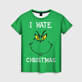 Женская футболка 3D с принтом I hate christmas , 100% полиэфир ( синтетическое хлопкоподобное полотно) | прямой крой, круглый вырез горловины, длина до линии бедер | grinch | гринч | новый год | рождество