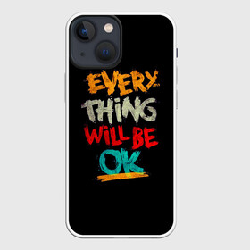 Чехол для iPhone 13 mini с принтом Всё будет хорошо ,  |  | be ok | everything | will | английский | будет | всё | мотивация | мотивирующий | надпись | поддержка | текст | хорошо | яркая