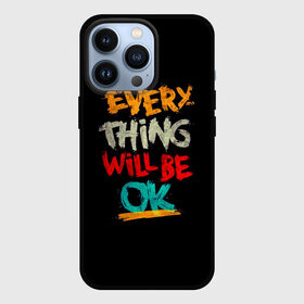 Чехол для iPhone 13 Pro с принтом Всё будет хорошо ,  |  | Тематика изображения на принте: be ok | everything | will | английский | будет | всё | мотивация | мотивирующий | надпись | поддержка | текст | хорошо | яркая