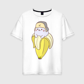 Женская футболка хлопок Oversize с принтом Бананька , 100% хлопок | свободный крой, круглый ворот, спущенный рукав, длина до линии бедер
 | anime | bananya | cat | neko | аниме | бананька | кот