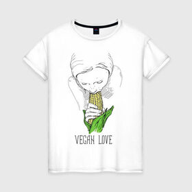 Женская футболка хлопок с принтом Vegan Love , 100% хлопок | прямой крой, круглый вырез горловины, длина до линии бедер, слегка спущенное плечо | веганство | вегетарианство | здоровье | зелень | кукуруза | любовь | овощ | овощи | растение