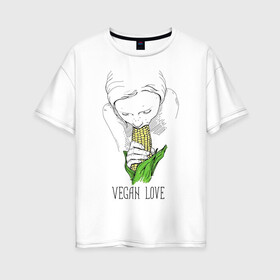 Женская футболка хлопок Oversize с принтом Vegan Love , 100% хлопок | свободный крой, круглый ворот, спущенный рукав, длина до линии бедер
 | веганство | вегетарианство | здоровье | зелень | кукуруза | любовь | овощ | овощи | растение
