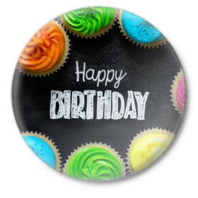 Значок с принтом Happy Birthday ,  металл | круглая форма, металлическая застежка в виде булавки | cream | happy birthday | день рождения | кексы | крем | праздник | свечи