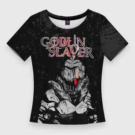 Женская футболка 3D Slim с принтом Goblin Slayer black background ,  |  | ahegao | anime | armor | blood | goblin | knight | manga | slayer | аниме | ахегао | гоблин | гоблинов | гоблины | доспехи | жрица | кровища | кровь | манга | мульт | мультик | ранобэ | рыцарь | сериал