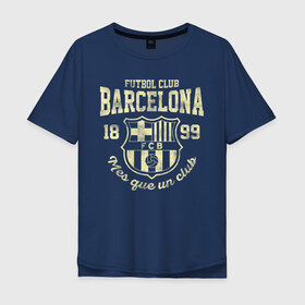 Мужская футболка хлопок Oversize с принтом Барселона , 100% хлопок | свободный крой, круглый ворот, “спинка” длиннее передней части | Тематика изображения на принте: barca | barcelona | barsa | fc barcelona | барса | барселона | болел | испания | каталонцы | клубная | лалига | сине гранатовые | фанатская | форма | футбол | футбольная | футбольный клуб