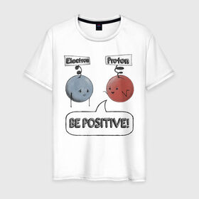Мужская футболка хлопок с принтом Будь на позитиве! , 100% хлопок | прямой крой, круглый вырез горловины, длина до линии бедер, слегка спущенное плечо. | Тематика изображения на принте: electron | positive | proton | атомы | молекулы | негатив | позитив | протон | физика | частицы | электрон