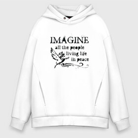 Мужское худи Oversize хлопок с принтом Imagine , френч-терри — 70% хлопок, 30% полиэстер. Мягкий теплый начес внутри —100% хлопок | боковые карманы, эластичные манжеты и нижняя кромка, капюшон на магнитной кнопке | john lennon | peace | the beatles