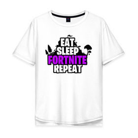 Мужская футболка хлопок Oversize с принтом Eat Sleep Fortnite Repeat , 100% хлопок | свободный крой, круглый ворот, “спинка” длиннее передней части | eat | fortnite | game | gamer | repeat | sleep | twitch | игра | игрок | твич | форнайт | фортнайт