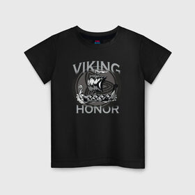 Детская футболка хлопок с принтом Викинг , 100% хлопок | круглый вырез горловины, полуприлегающий силуэт, длина до линии бедер | viking | викинг | викинги | дракар | драккар | честь