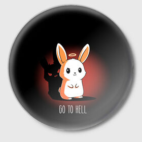Значок с принтом Go to hell ,  металл | круглая форма, металлическая застежка в виде булавки | Тематика изображения на принте: ад | ангел | дьявол | зайчик | заяц | нимб | рожки | тень | ушки