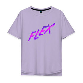Мужская футболка хлопок Oversize с принтом Flex , 100% хлопок | свободный крой, круглый ворот, “спинка” длиннее передней части | мода | новый дизайнер | прикольная надпись | прикольный текст | тренды | яркая футболка