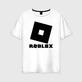 Женская футболка хлопок Oversize с принтом ROBLOX , 100% хлопок | свободный крой, круглый ворот, спущенный рукав, длина до линии бедер
 | game | gamer | logo | minecraft | roblox | simulator | игра | конструктор | лого | симулятор | строительство | фигура