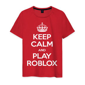 Мужская футболка хлопок с принтом Keep Calm and Play Roblox , 100% хлопок | прямой крой, круглый вырез горловины, длина до линии бедер, слегка спущенное плечо. | game | keep calm | logo | play roblox | roblox | детский | замолчи | заткнись | играй | кип калм | лого | логотип | надпись | ребенку | ребенок | роблокс