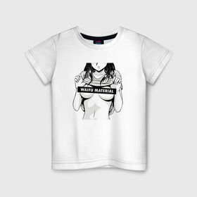 Детская футболка хлопок с принтом Waifu Material. Otaku Bor , 100% хлопок | круглый вырез горловины, полуприлегающий силуэт, длина до линии бедер | 