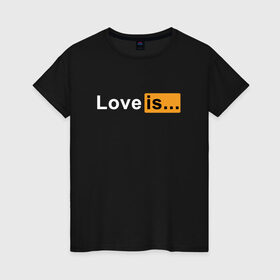 Женская футболка хлопок с принтом Love is... , 100% хлопок | прямой крой, круглый вырез горловины, длина до линии бедер, слегка спущенное плечо | love | love is | любовь