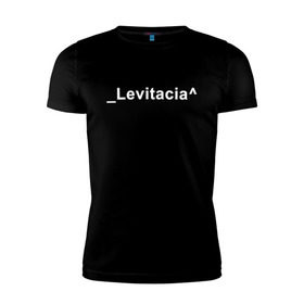 Мужская футболка премиум с принтом Levitacia , 92% хлопок, 8% лайкра | приталенный силуэт, круглый вырез ворота, длина до линии бедра, короткий рукав | levitacia | trend | левитация | мода | надписи