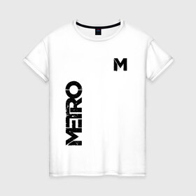 Женская футболка хлопок с принтом METRO , 100% хлопок | прямой крой, круглый вырез горловины, длина до линии бедер, слегка спущенное плечо | exodus | horror | metro 2033 | metro exodus | survival | игры | исход | метро | метро 2035